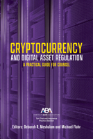 Cryptocurrency and Digital Asset Regulation: A Practical Guide for Multinational Counsel and Transactional Lawyers 1639050302 Book Cover