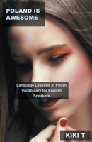 Poland is Awesome: Language Lessons in Polish Vocabulary for English Speakers B0BSWB3GMK Book Cover