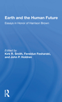 Earth and the Human Future: Essays in Honor of Harrison Brown 0367165503 Book Cover