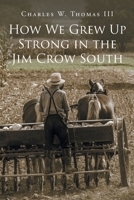 How We Grew Up Strong in the Jim Crow South 1662412797 Book Cover