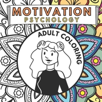 Motivation Psychology Coloring Book: 21 Motivational Quotes to Inspire and Lift You Up (Psychology Adult Coloring Books) B0CTYQD6KM Book Cover