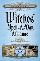 Llewellyn's 2021 Witches' Spell-A-Day Almanac: Holidays & Lore, Spells, Rituals & Meditations 0738754919 Book Cover