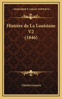 Histoire De La Louisiane V2 (1846) 1167676769 Book Cover