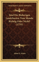 Sind Die Bisherigen Landcharten Vom Monde Richtig Oder Nicht? (1755) 1276996039 Book Cover