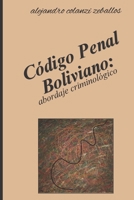 Código penal Boliviano: un abordaje criminológico (Spanish Edition) B0DQHH3RY8 Book Cover