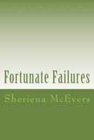 Fortunate Failures: Blogs written to Christians who might be acquainted with failure and to people who want to be a Christian but are afraid of failing. 1502362201 Book Cover