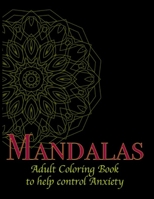 Mandalas: Adult Coloring Book to help control Anxiety B0915BL84D Book Cover