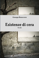 Esistenze di cera 1291913076 Book Cover