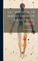 La Chirurgie de Maître Henri de Mondeville, Tome II 1021991880 Book Cover