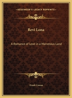 Revi Lona: A Romance of Love in a Marvelous Land 0766162605 Book Cover