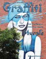 Adult Coloring Books Graffiti Murals: Life Escapes Adult Coloring Books 48 grayscale coloring pages of graffiti, beautiful murals and wall art B0892DJT71 Book Cover