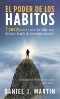 El poder de los hábitos: 7 pasos para crear la vida que deseas a través de pequeñas acciones (Desarrollo Personal Y Autoayuda) (Spanish Edition) 9916746370 Book Cover