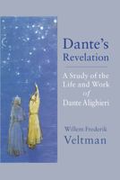 Dante's Revelation: A Study of the Life and Work of Dante Alighieri 1584208899 Book Cover