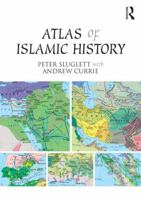 Atlas of Islamic History 1138821306 Book Cover
