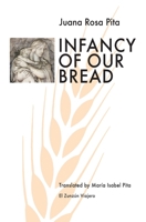Infancy of Our Bread B08D4RC8CD Book Cover