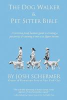 The Dog Walker & Pet Sitter Bible 057803848X Book Cover