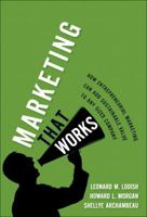 Marketing That Works: How Entrepreneurial Marketing Can Add Sustainable Value to Any Sized Company 013702133X Book Cover