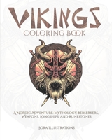 Vikings Coloring Book: A Nordic Adventure. Mythology, Berserkers, Weapons, Longships, and Runestones. B08JDTRF24 Book Cover