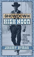 Showdown at High Noon: Witch-Hunts, Critics, and the End of the Western (Filmmakers) 0810849984 Book Cover