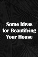Some Ideas for Beautifying Your House: How to Launch a Senior Home Care Company of Your Own 3986086137 Book Cover