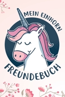 Mein Einhorn Freundebuch: Das Einhorn Freundebuch für Mädchen zum eintragen für Kindergarten / Schule / Grundschule DIN A5 40+ Freunde (German Edition) 1675499241 Book Cover