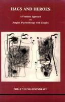 Hags and Heroes: A Feminist Approach to Jungian Psychotherapy With Couples (Studies in Jungian Psychology, 18.) 0919123171 Book Cover