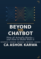 Beyond the Chatbot: How AI Actually Works, and How to Build With It B0HD7RRSBD Book Cover