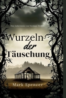 Wurzeln der Täuschung: Das Geheimnis von Verdant Hollow (German Edition) B0DXTS177T Book Cover