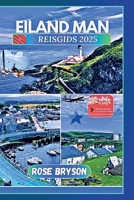 EILAND MAN REISGIDS 2025: Alles wat u nodig hebt om de perfecte vakantie op het eiland te plannen, inclusief topattracties, lokale geheimen, praktische inzichten en reistips (Dutch Edition) B0DV9MMF98 Book Cover