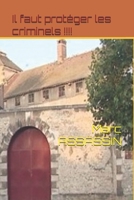 Il faut protéger les criminels !!!! (Les enquêtes de l'inspecteur Crémant) (French Edition) B0DS4TQLDB Book Cover