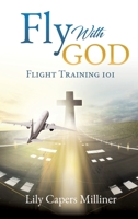 Fly With GOD: Flight Training 101 1631297953 Book Cover