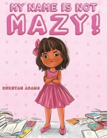 My Name Is Not Mazy! 1528987322 Book Cover