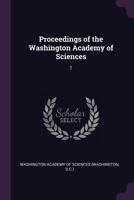 Proceedings of the Washington Academy of Sciences, Volume 1 1357394160 Book Cover