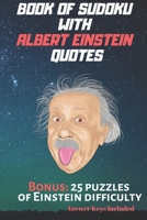 Book of Sudoku with Albert Einstein quotes: 4 difficulty levels: from EASY to EINSTEIN. Answer Keys Included. 1088829937 Book Cover
