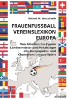 FRAUENFUSSBALL – Vereinslexikon – Europa (German Edition) B089249TR9 Book Cover