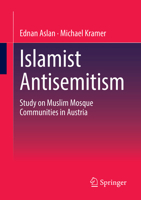 Islamist antisemitism: Study on Muslim mosque communities in Austria 3658502622 Book Cover