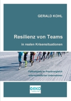 Resilienz von Teams in realen Krisensituationen: Fallbeispiele im Praxisvergleich unterschiedlicher Unternehmen 3754347934 Book Cover