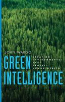 Green Intelligence: Creating Environments That Protect Human Health 0300110375 Book Cover