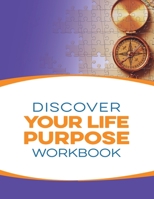 Discover Your Purpose Workbook 1523979828 Book Cover