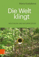 Die Welt Klingt: Neue Musik Und Naturprozesse 3412514489 Book Cover