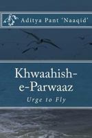 Khwaahish-E-Parwaaz: Urge to Fly 1495972879 Book Cover