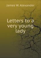 Letters to a Very Young Lady 1014500567 Book Cover