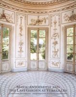 Marie-Antoinette and the Last Garden at Versailles 0847830683 Book Cover