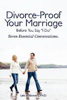 Divorce-Proof Your Marriage Before You Say "I Do" 1936517396 Book Cover