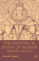 The Historical Study of Women: England 1500-1700 0333662695 Book Cover