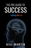 The Pre-Guide to Success: Lighting the Fuse 1985675501 Book Cover