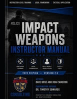 Impact Weapons Instructor Manual: A Comprehensive Law Enforcement Training and Legal Reference for Baton Use, Use of Force Standards, and ... (Law Enforcement Instructor Manual Series) B0GZ4T3H5T Book Cover