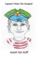 Captain I Visits the Hospital 1640502432 Book Cover