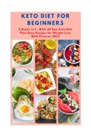 Keto Diet for Beginners: 2 Books in 1 , With 30 Day Keto Diet Plan Easy Recipes for Weight Loss With Pictures 2021 B08ZVZKD9L Book Cover