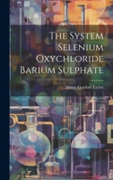 The System Selenium Oxychloride Barium Sulphate 1021386529 Book Cover